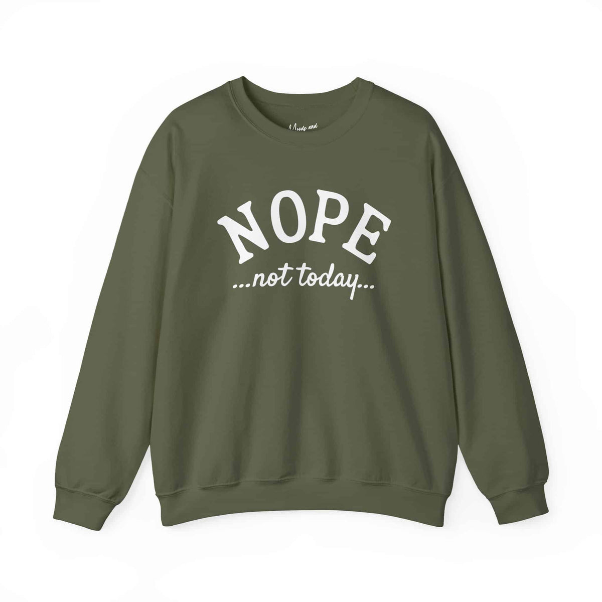Nope Not Today Sweatshirt - Moods and Merch