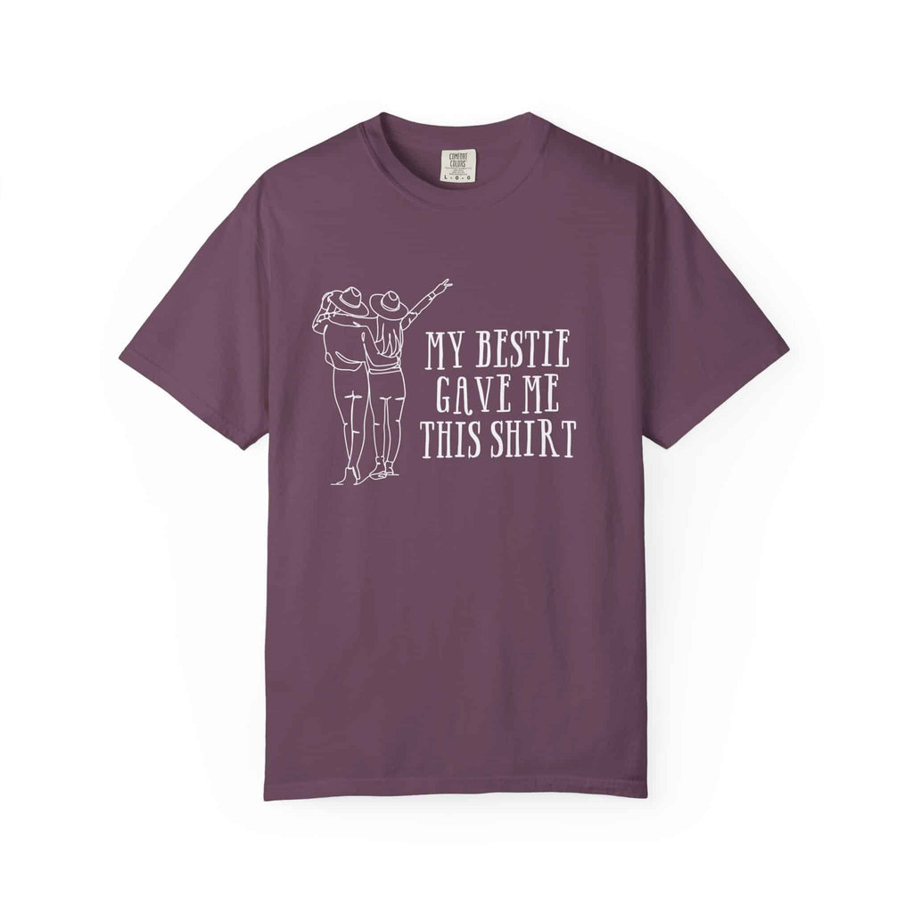 My Bestie Gave Me This T Shirt - Moods and Merch