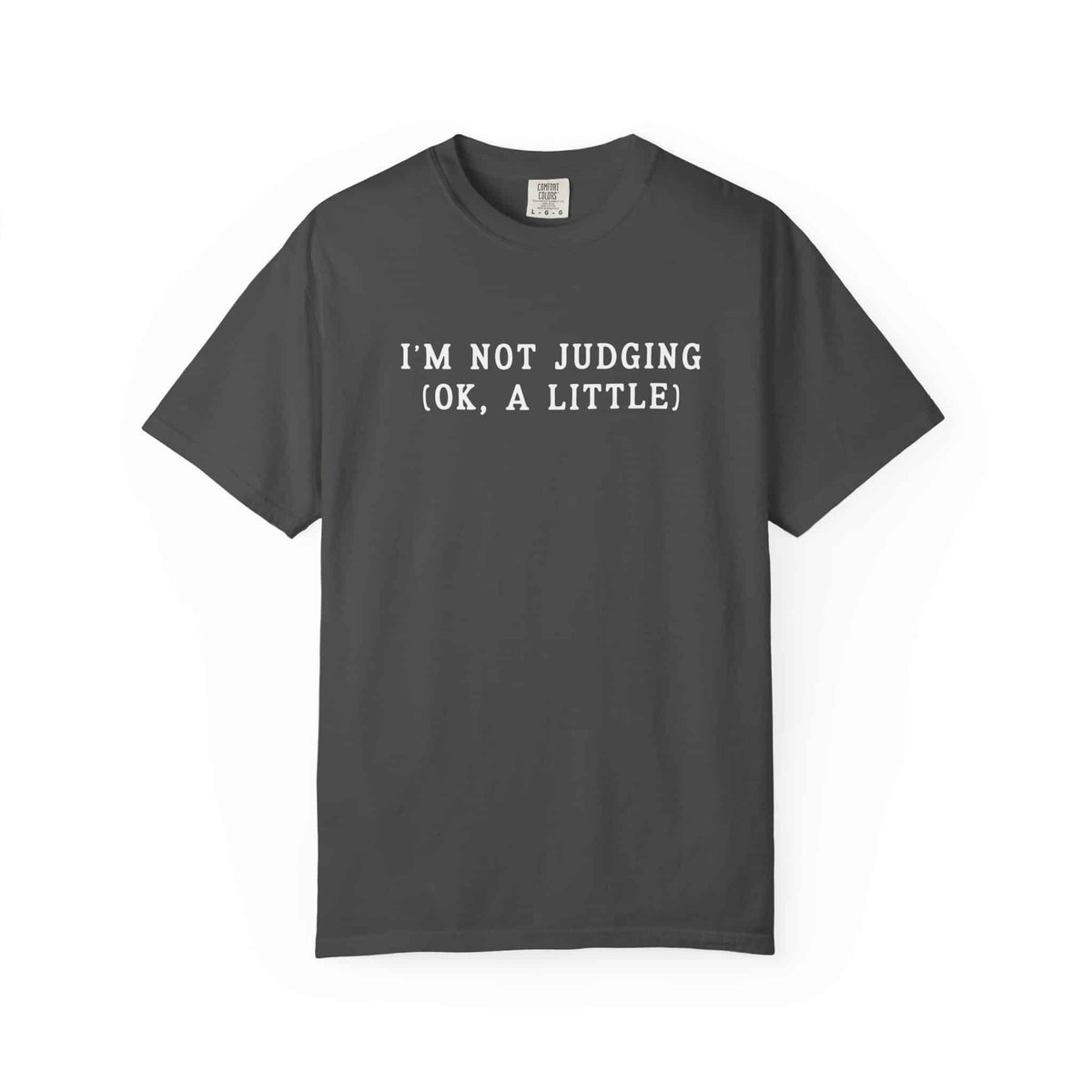 I’m Not Judging (Ok, a Little) Tee - Moods and Merch