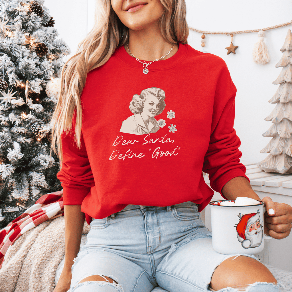 Dear Santa, Define “Good” Sweatshirt - Moods and Merch