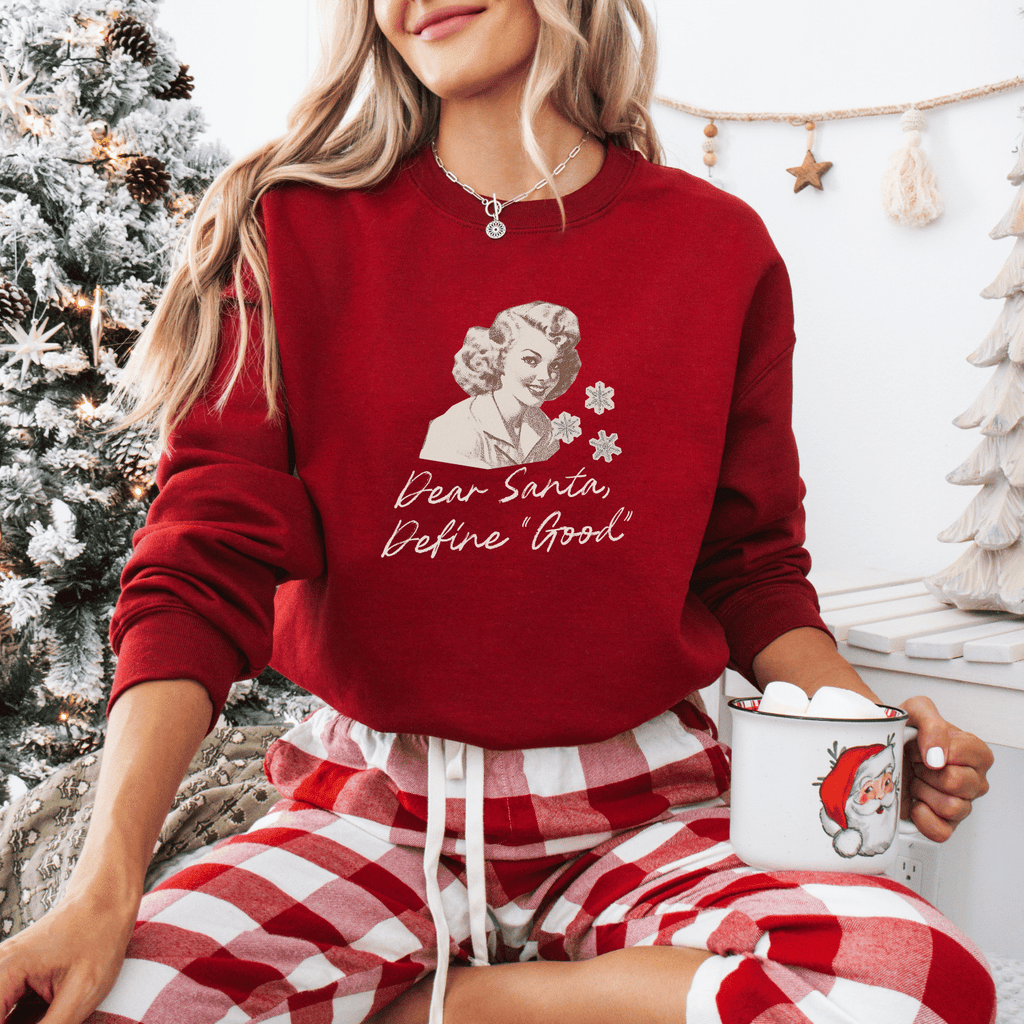 Dear Santa, Define “Good” Sweatshirt - Moods and Merch