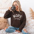 Nope Not Today Sweatshirt - Moods and Merch