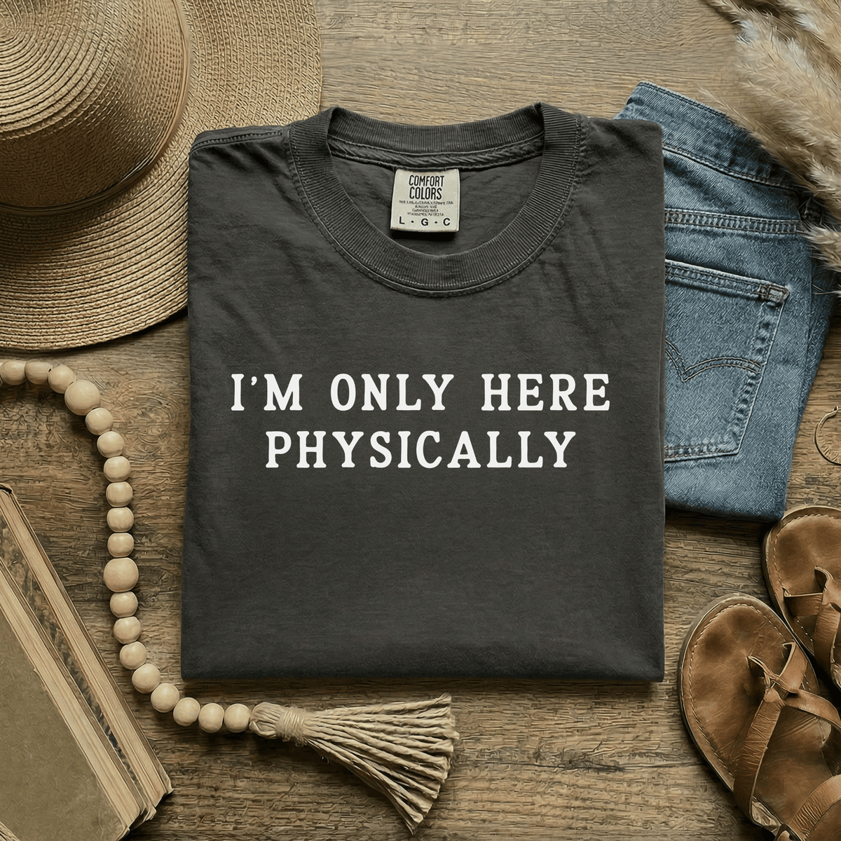 I’m Only Here Physically Tee - Moods and Merch