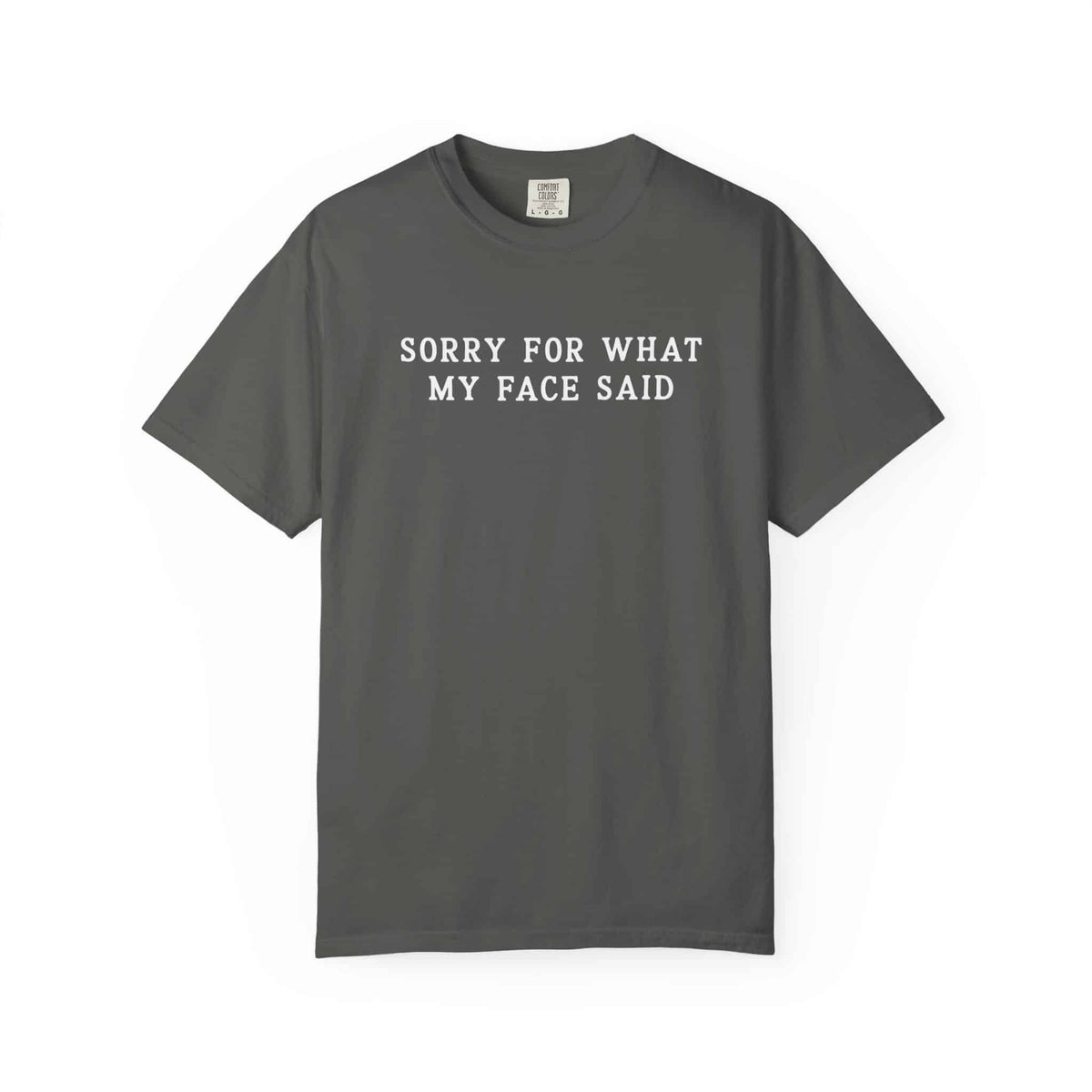 Sorry For What My Face Said Tee - Moods and Merch