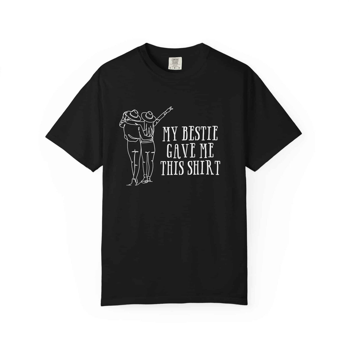 My Bestie Gave Me This T Shirt - Moods and Merch