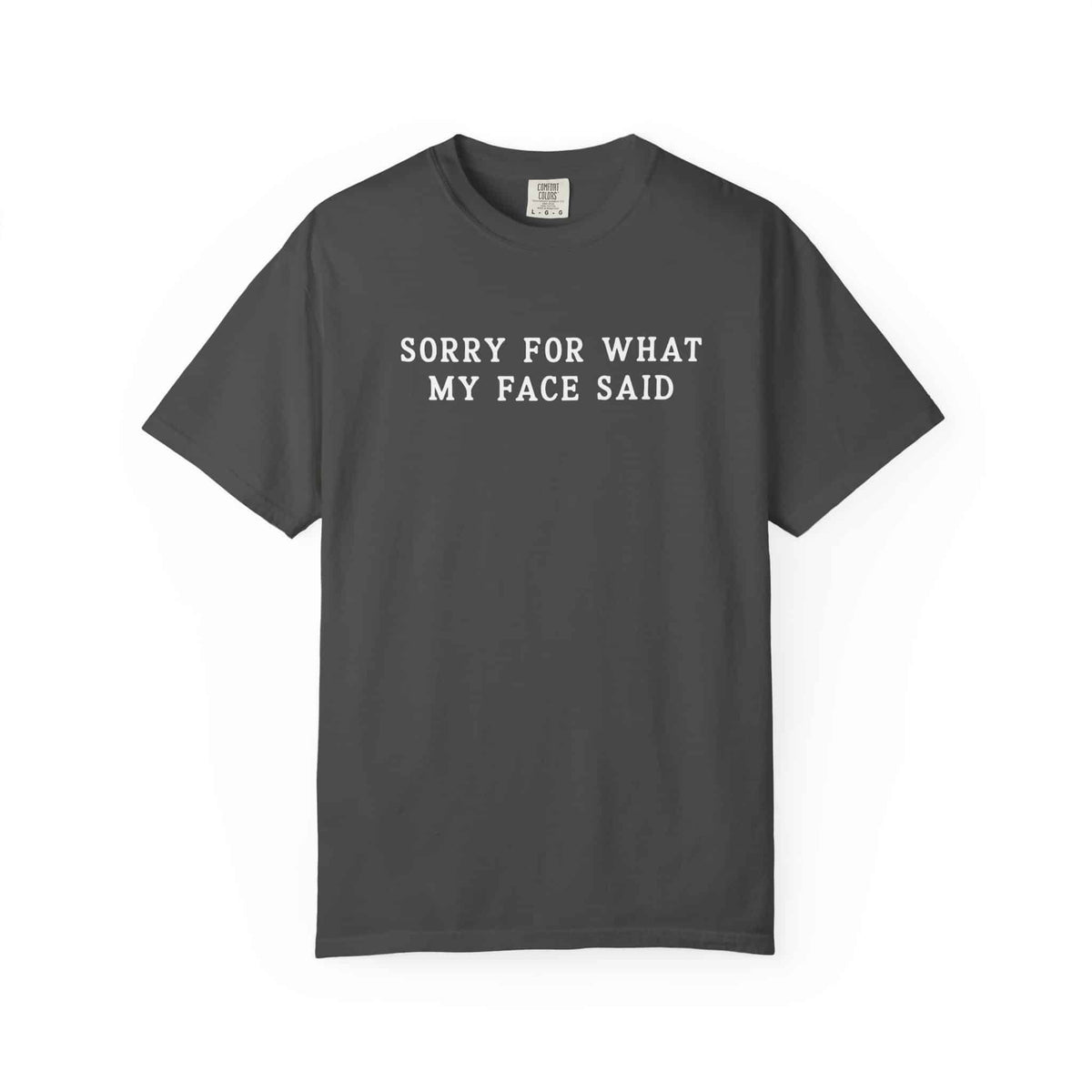 Sorry For What My Face Said Tee - Moods and Merch